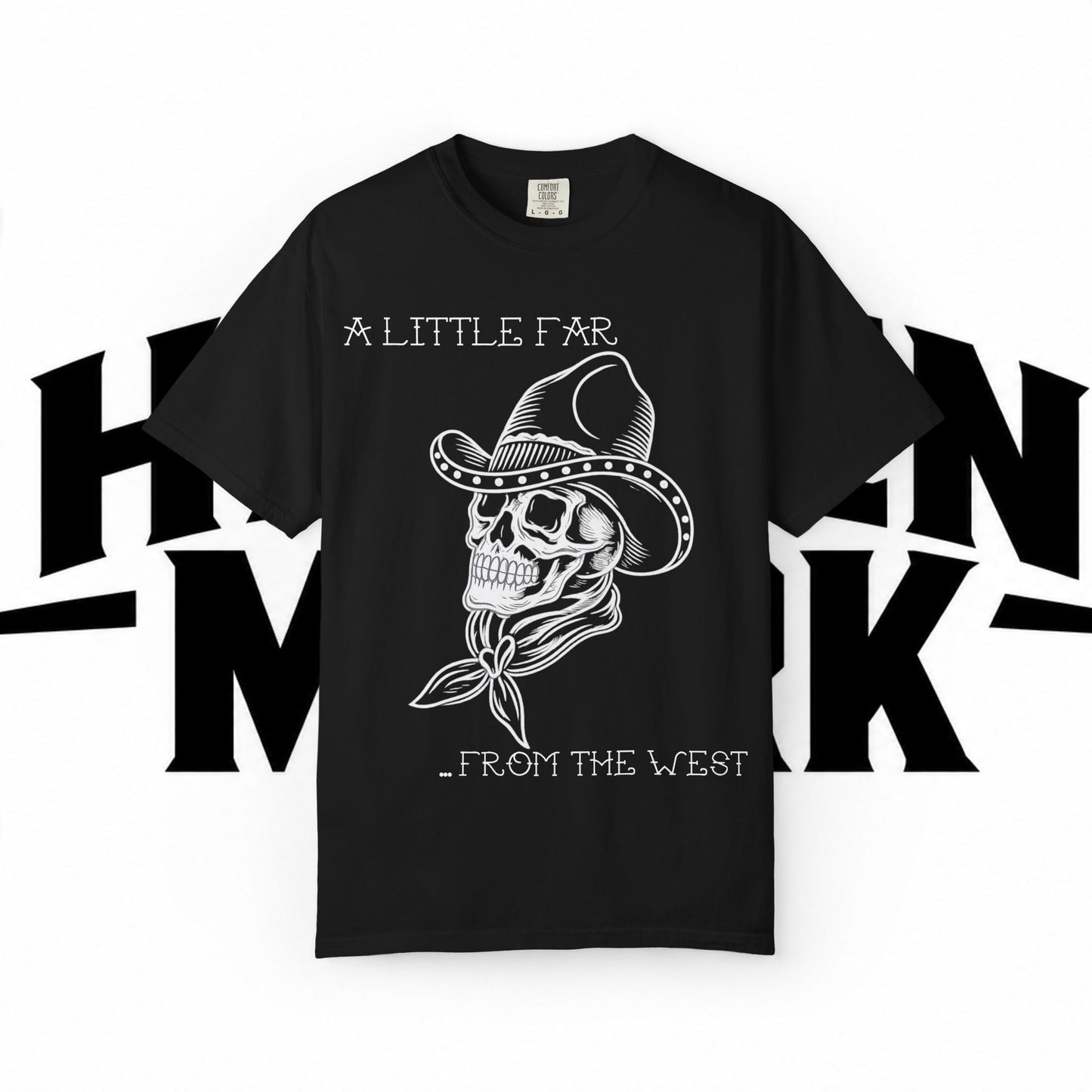 A Little Far From The West T-Shirt | Western Skull Tee