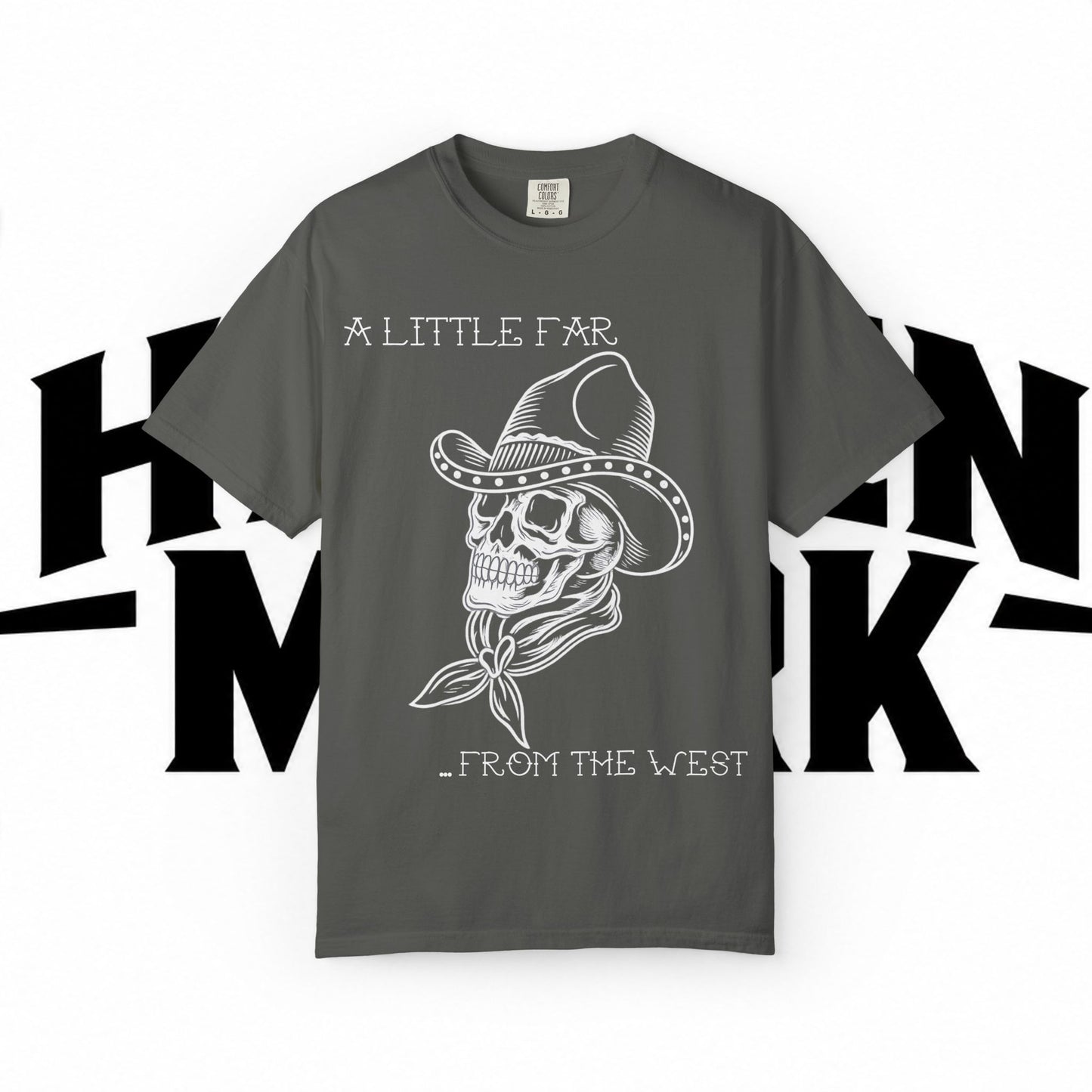 A Little Far From The West T-Shirt | Western Skull Tee