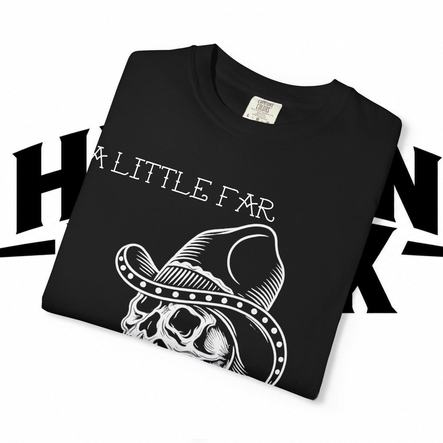 A Little Far From The West T-Shirt | Western Skull Tee